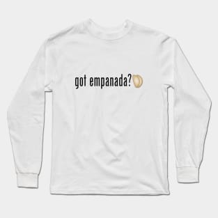 Got empanada? Long Sleeve T-Shirt